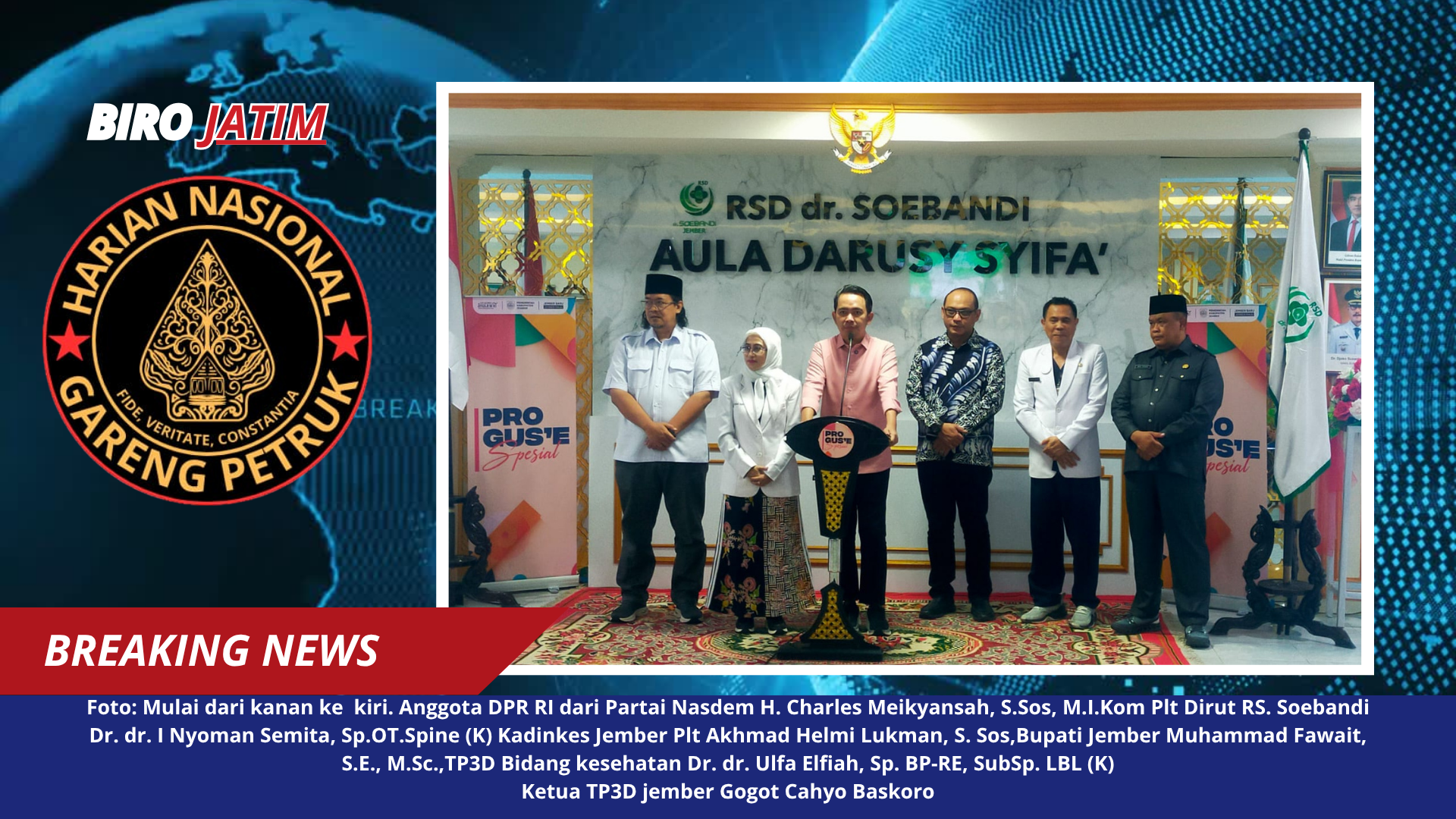 Foto: Mulai dari kanan ke kiri. Anggota DPR RI dari Partai Nasdem H. Charles Meikyansah, S.Sos, M.I.Kom Plt Dirut RS. Soebandi Dr. dr. I Nyoman Semita, Sp.OT.Spine (K) Kadinkes Jember Plt Akhmad Helmi Lukman, S. Sos Bupati Jember Muhammad Fawait, S.E., M.Sc. TP3D Bidang kesehatan Dr. dr. Ulfa Elfiah, Sp. BP-RE, SubSp. LBL (K) Ketua TP3D jember Gogot Cahyo Baskoro